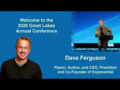 Great Lakes Annual Conference 2026 - Plenary Session 2 - Dave Ferguson