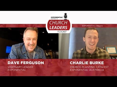 HEROMAKERS — Dave Ferguson (Ep. 45, Exponential Australia Church Leaders Podcast)