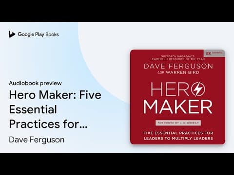 Hero Maker: Five Essential Practices for… by Dave Ferguson · Audiobook preview