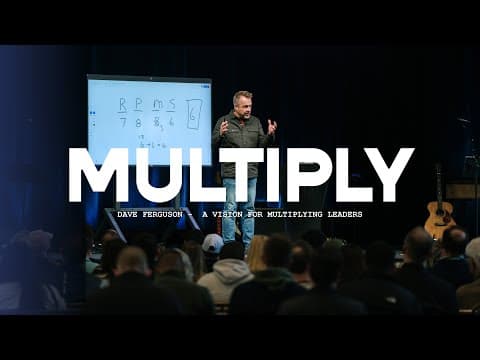 Dave Ferguson | A Vision For Multiplying Leaders
